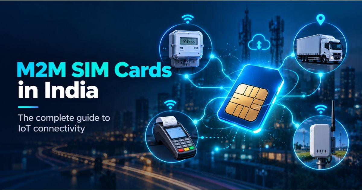 M2M SIM Cards in India: A Complete IoT Guide